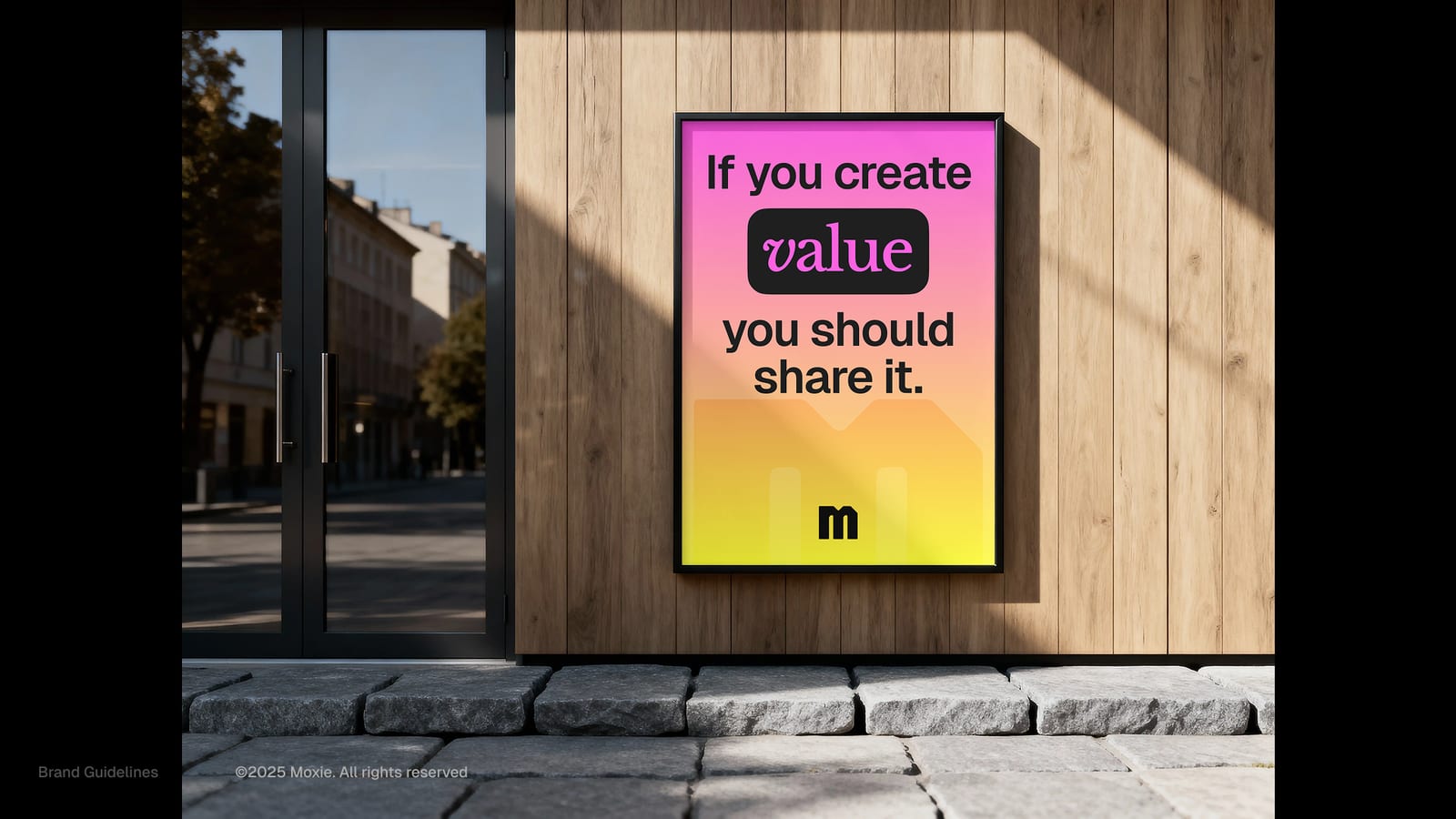 A Moxie street poster reading 'if you create value you should share it'