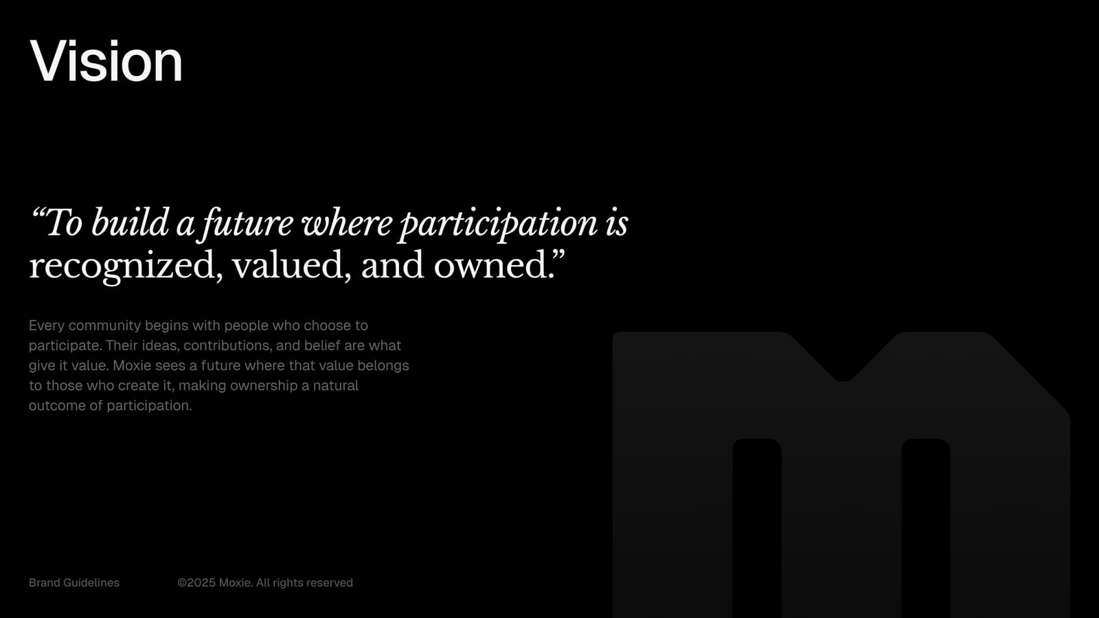 Moxie's vision: to build a future where participation is recognized, valued, and owned