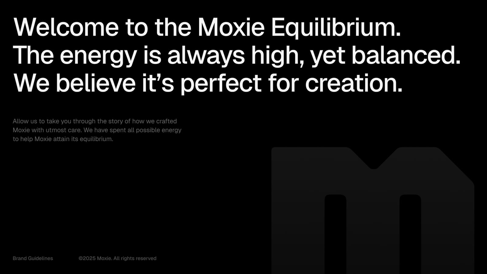 Welcome to the Moxie Equilibrium: the energy is always high, yet balanced